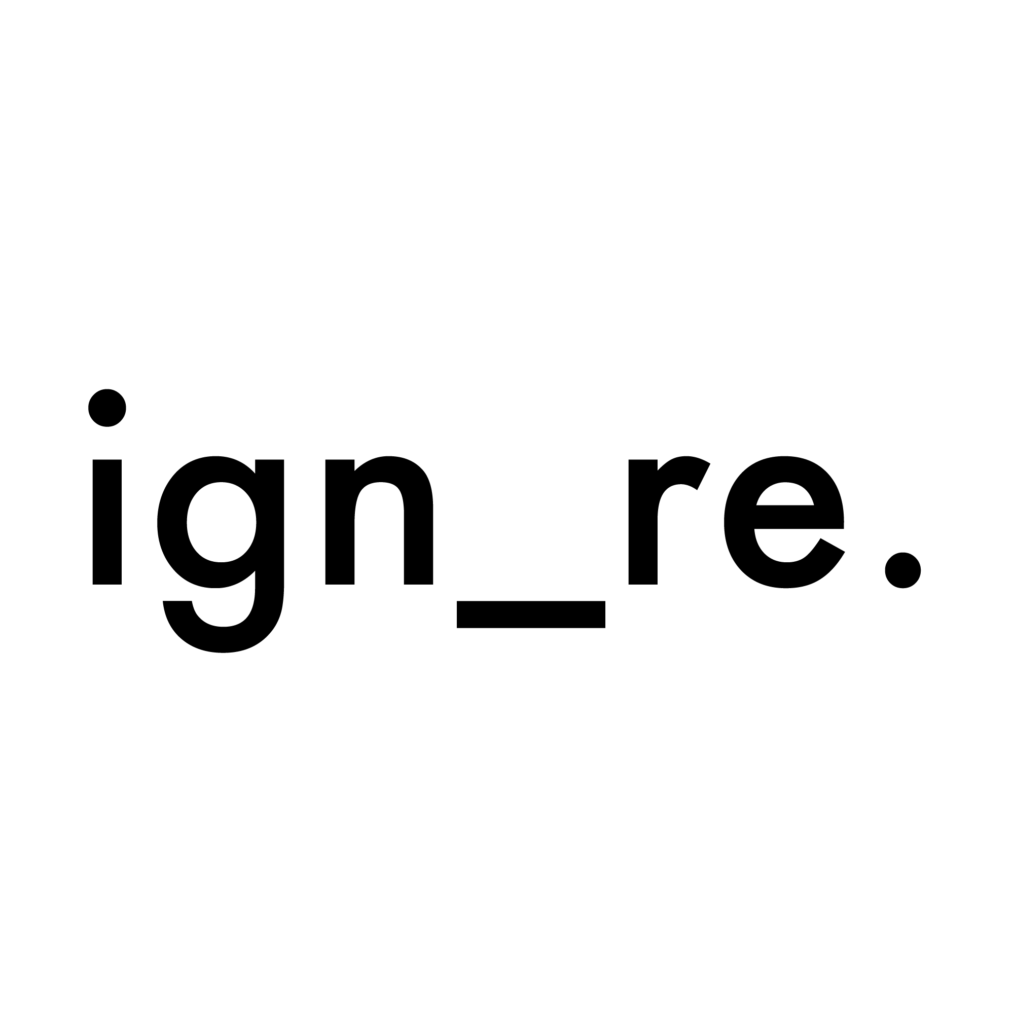 Ignore